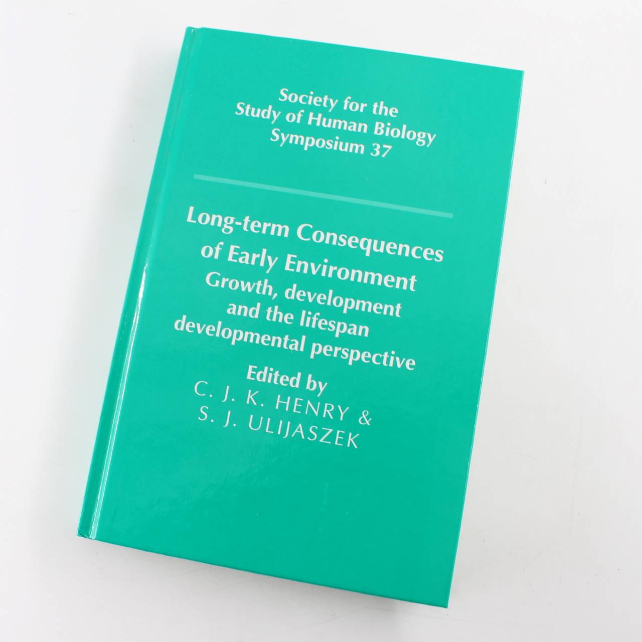 Long-Term Consequences of Early Environment: Growth Development and the Lifespan Developmental Perspective book by Stanley J. Ulijaszek C. Jeya K. Henry  ISBN: 9780521471084