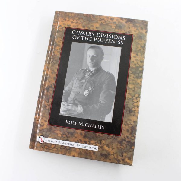 Cavalry Divisions of the Waffen-SS book by Rolf Michaelis  ISBN: 9780764336614