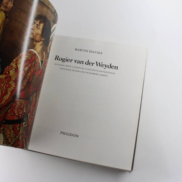 Rogier Van der Weyden; an Essay with a Critical Catalogue of Paintings Assigned to Him and to Robert Campin book by Martin Davies  ISBN: 9780714815169 - Image 2