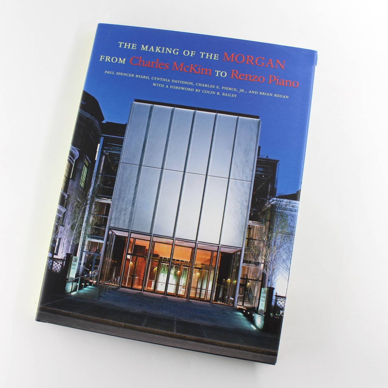 The making of the Morgan from Charles McKim to Renzo Piano book by Paul S. Byard  ISBN: 9780875981499