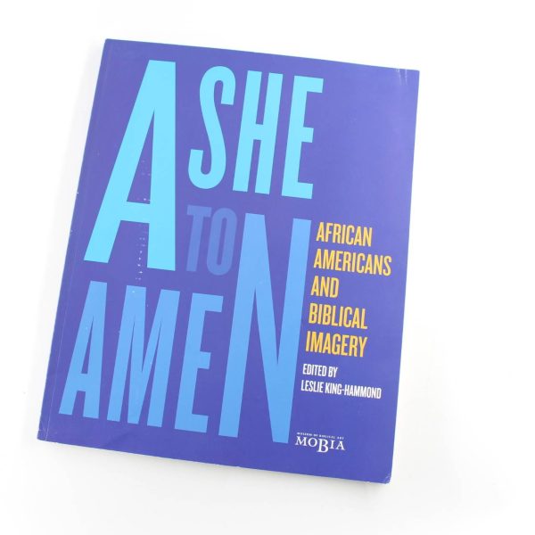 Ashe to Amen: African Americans and Biblical Imagery book by Leslie King-Hammond  ISBN: 9780977783991