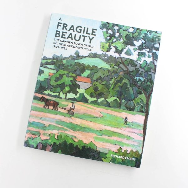 A Fragile Beauty: The Camden Town Group in the Blackdown Hills 1909-1925 book by Richard  Emeny  ISBN: 9780957380240