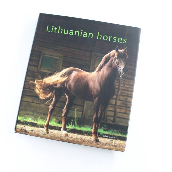 Lithuanian Horses book by Bertasius Girinikiene Klimka Macijauskiene Petreikis   ISBN: 9789955231813