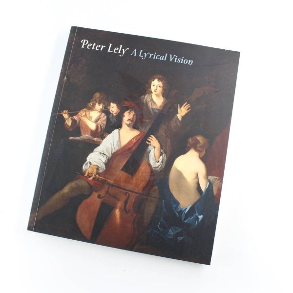 Peter Lely: A Lyrical Vision: The Courtauld Gallery book by Caroline Campbell  ISBN: 9781907372407