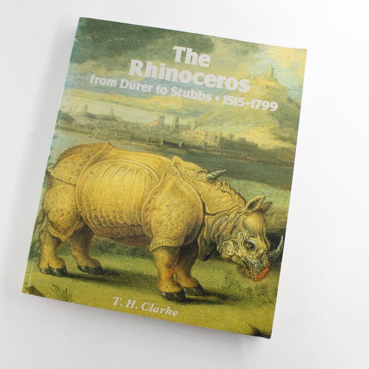 The Rhinoceros from Durer to Stubbs 1515-1799 book by T.H. Clarke   ISBN: 9780856673269