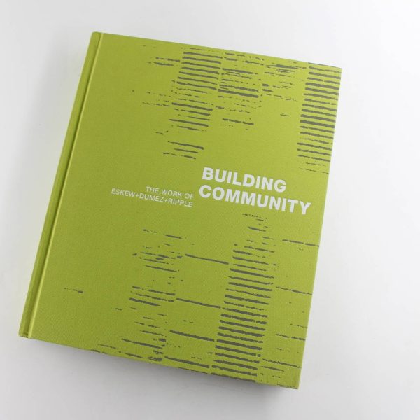 Building Community: The Work of Eskew + Dumez + Ripple book by Steve Dumez Nicole Marshall  ISBN: 9780982622629