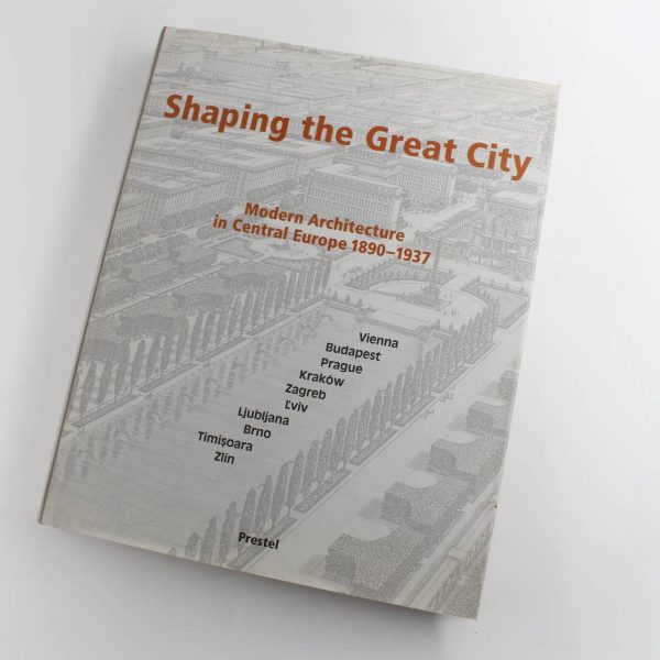 Shaping the Great City: Modern Architecture in Central Europe 1890-1937 book by Blau Eva Monika Platzer  ISBN: 9783791321516