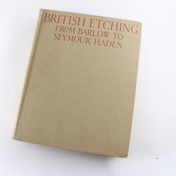 A book of British Etching: From Francis Barlow to Francis Seymour Haden book by Walter Shaw Sparrow  ISBN: