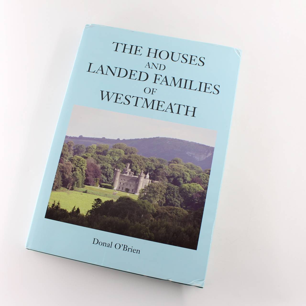 The Houses and Landed Families of Westmeath book by Donal O’Brien  ISBN: