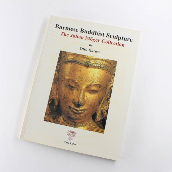 Burmese Buddhist sculpture the John Moger Collection book by Otto Karow  ISBN: 9789748495538