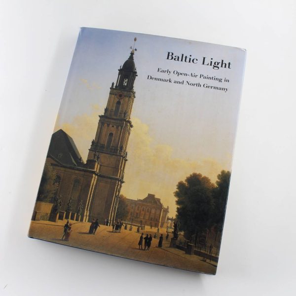 Baltic Light: Early Open-Air Painting in Denmark and North Germany book by Johnston Leppien Monrad  ISBN: 9780300081664