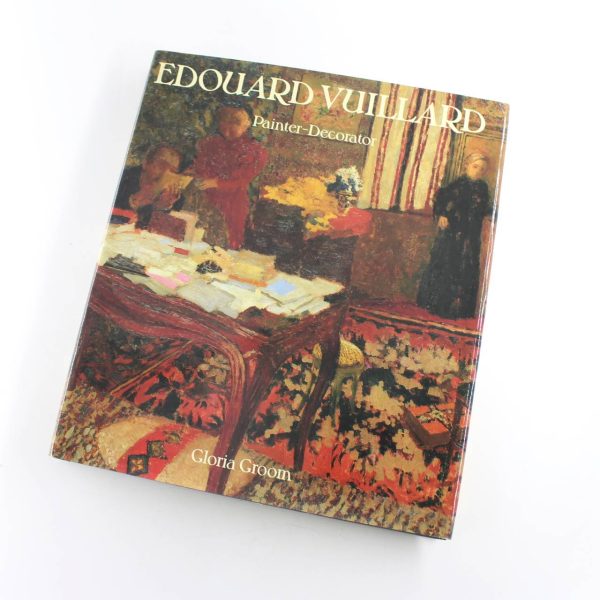 Edouard Vuillard: Painter-Decorator - Patrons and Projects 1892-1912 book by Gloria Groom  ISBN: 9780300055559