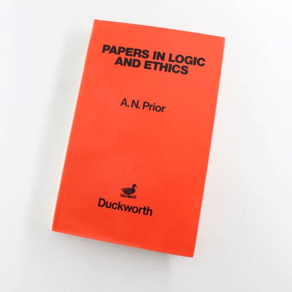 Papers in logic and ethics book by Arthur N. Prior  ISBN: 9780715608210