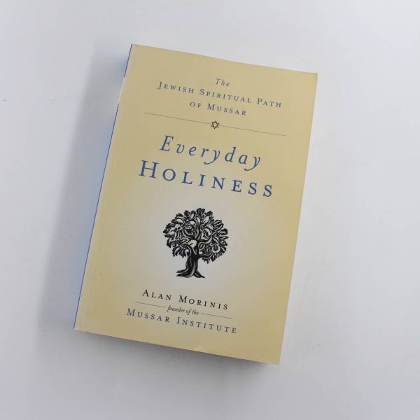 Everyday Holiness: The Jewish Spiritual Path of Mussar book by Alan Morinis  ISBN: 9781590306093