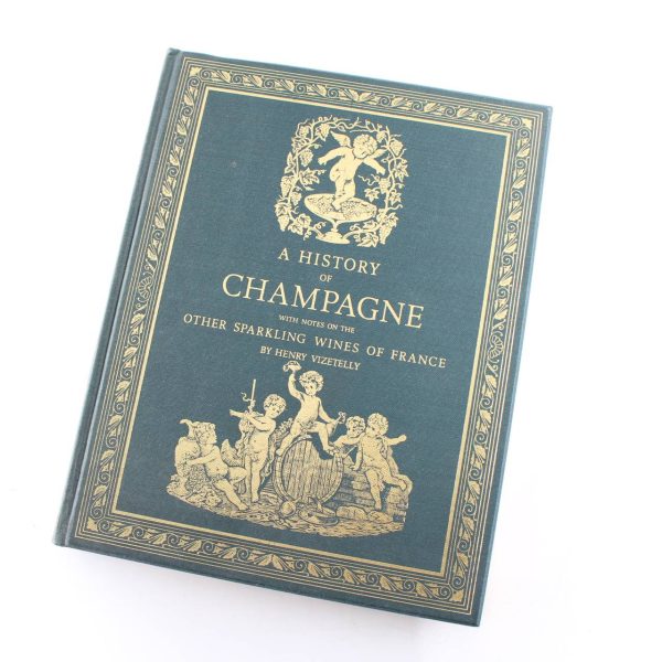 A History of Champagne: With Notes on the Other Sparkling Wines of France book by Henry Vizetelly  ISBN: