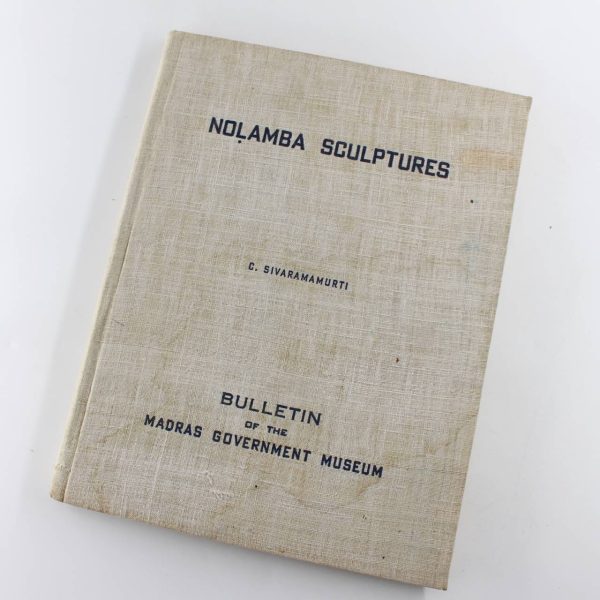 Nolamba Sculptures In The Madras Government Museum. Bulletin of the Madras Government Museum. New Series - General Section Vol.IX No 1. book by C. SIVARAMAMURTI  ISBN: