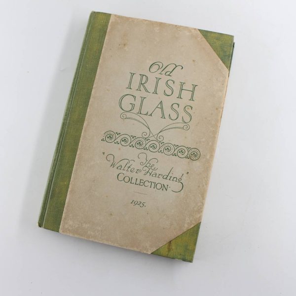 Old Irish Glass: The Walter Harding Collection Including Old English and Other Pieces book by Walter Harding  ISBN: