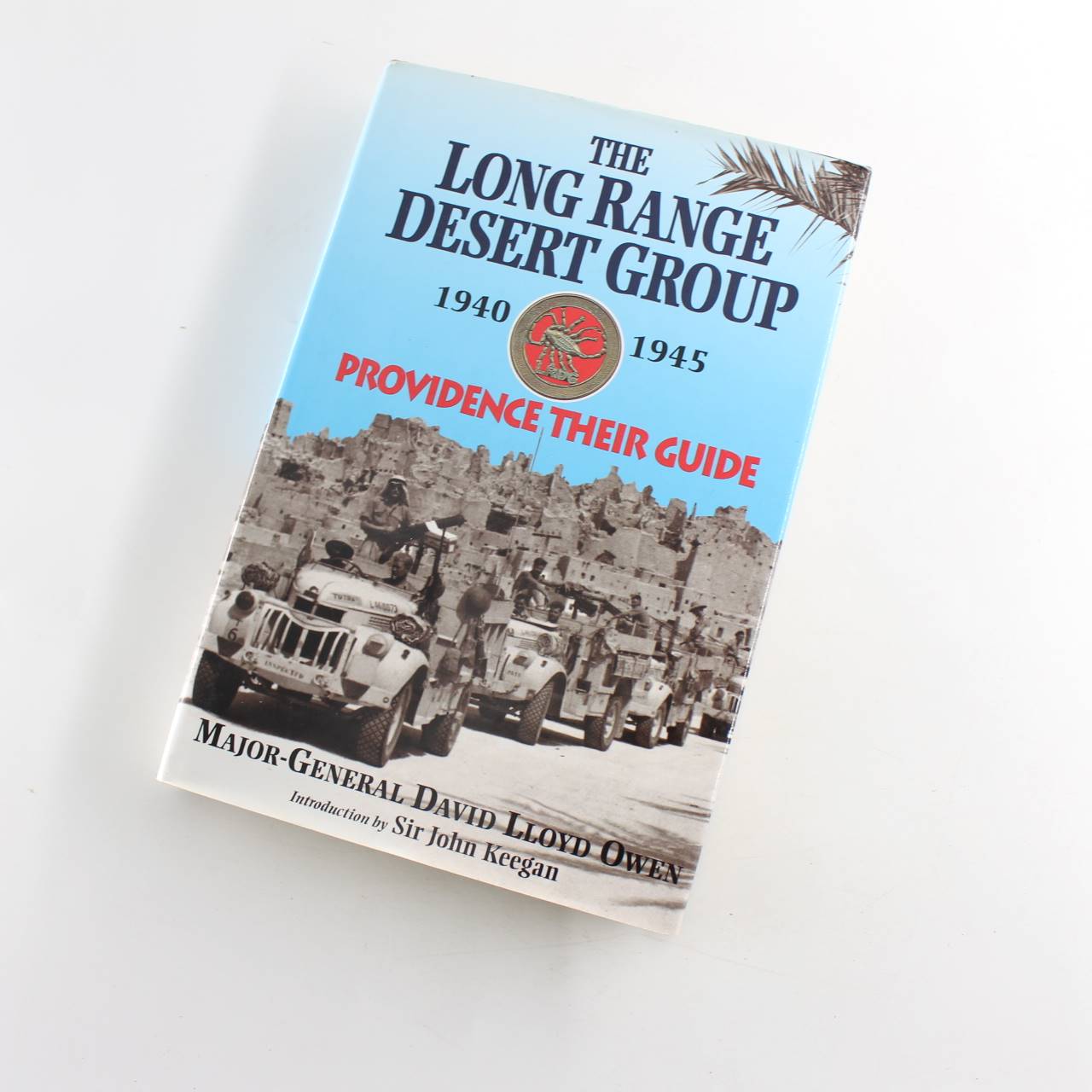 The Long Range Desert Group 1940-45: Providence Their Guide book by David Lloyd Owen  ISBN: 9780850527124