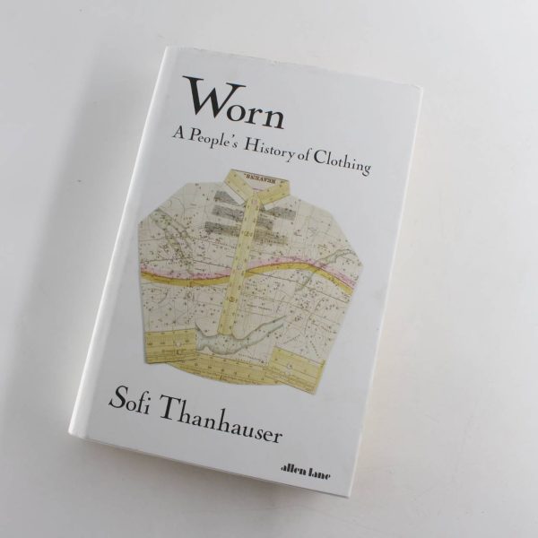 Worn A People's History of Clothing book by Sofi Thanhauser  ISBN: 9780241389539