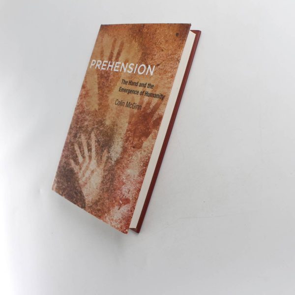 Prehension the Hand and the Emergence of Humanity book by Colin McGinn  ISBN: 9780262029322 - Image 2