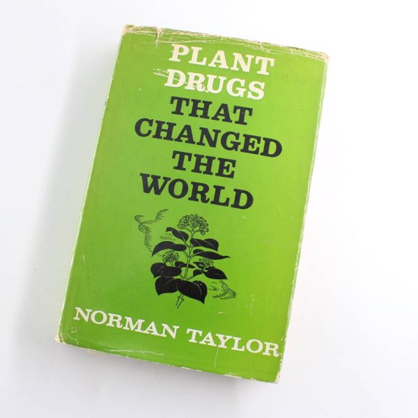 Plant Drugs That Changed the World book by Norman Taylor  ISBN: 9780396051961