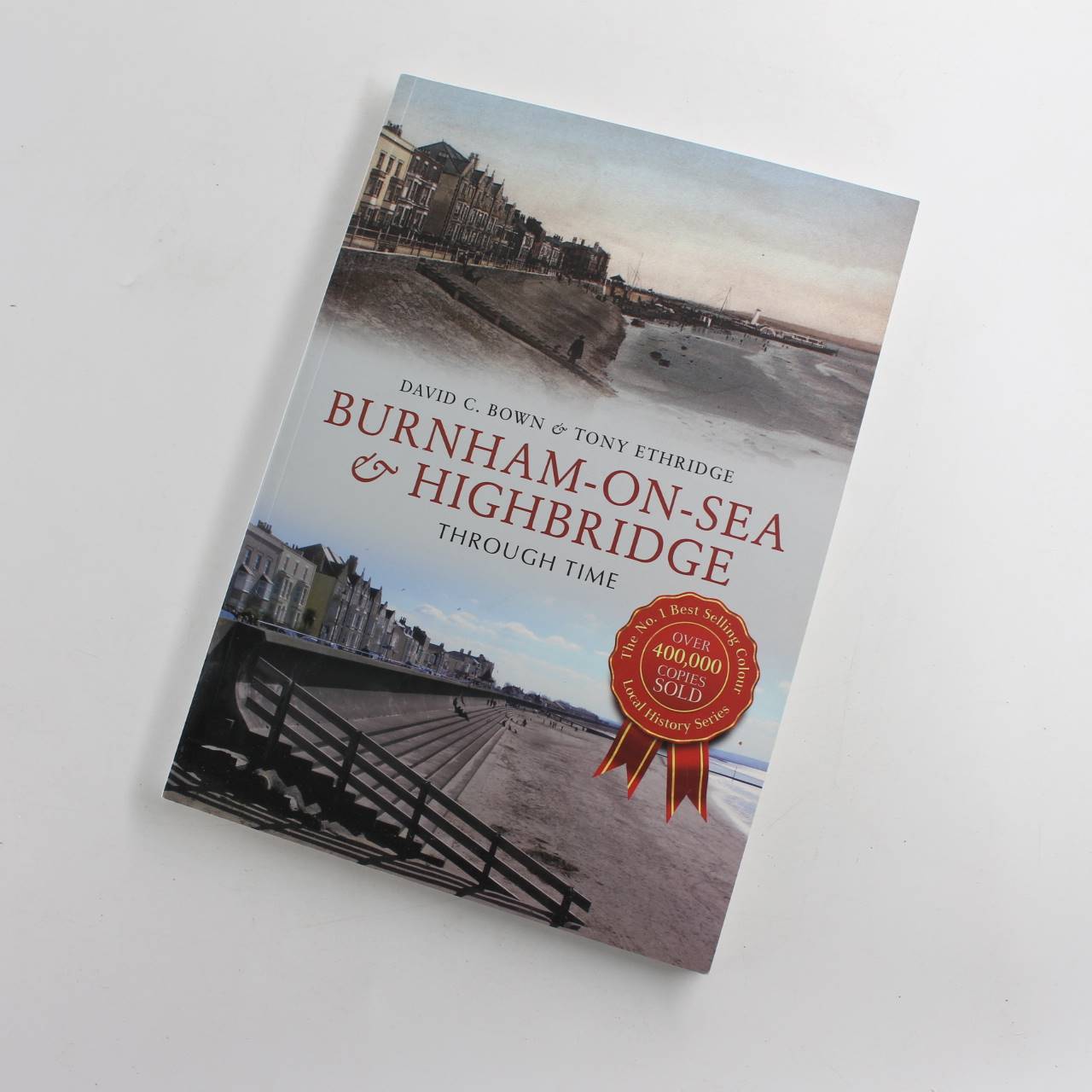 Burnham-on-Sea & Highbridge Through Time book by David C. Bown Tony Etheridge  ISBN: 9781445616421