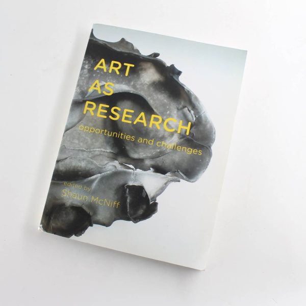 Art As Research : Opportunities and Challenges book by Shaun Mcniff  ISBN: 9781783200016