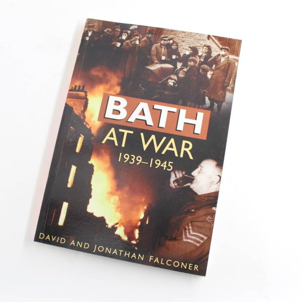 Bath at War 1939-1945 book by Jonathan Falconer David Falconer   ISBN: 9780750919951