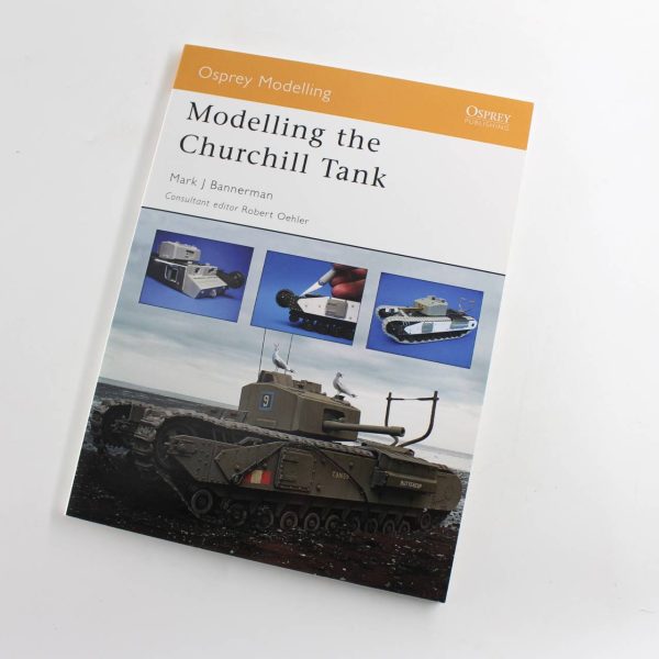 Modelling the Churchill Tank: Osprey Modelling book by Dinesh Ned Mark Bannerman   ISBN: 9781841768694