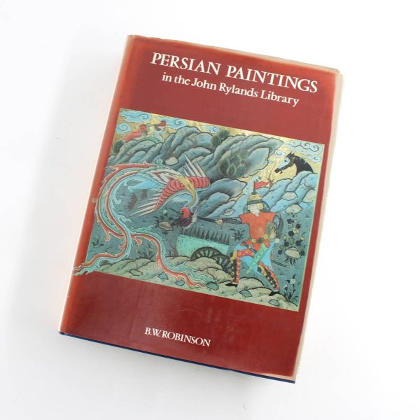 Persian Paintings in the John Rylands Library book by B. W. Robinson   ISBN: 9780856670725