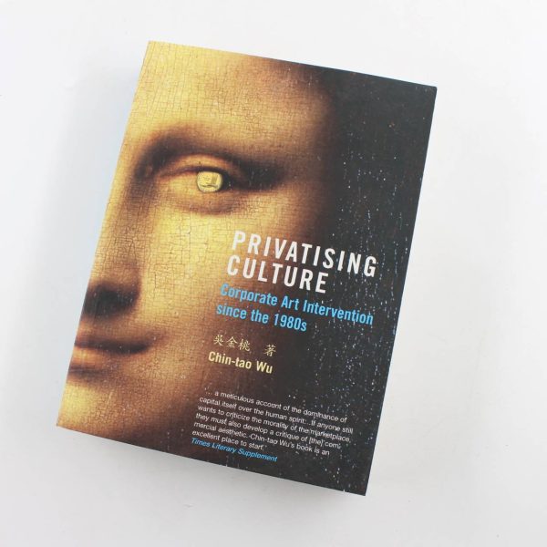 Privatising Culture: Corporate Art Intervention since the 1980s book by Chin-tao Wu   ISBN: 9781859844724