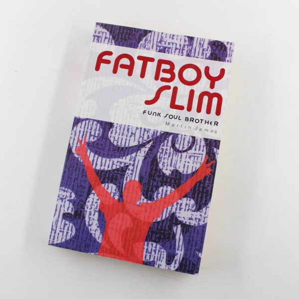 Funk Soul Brother: Fat Boy Slim book by Martin James  ISBN: 9781860744303