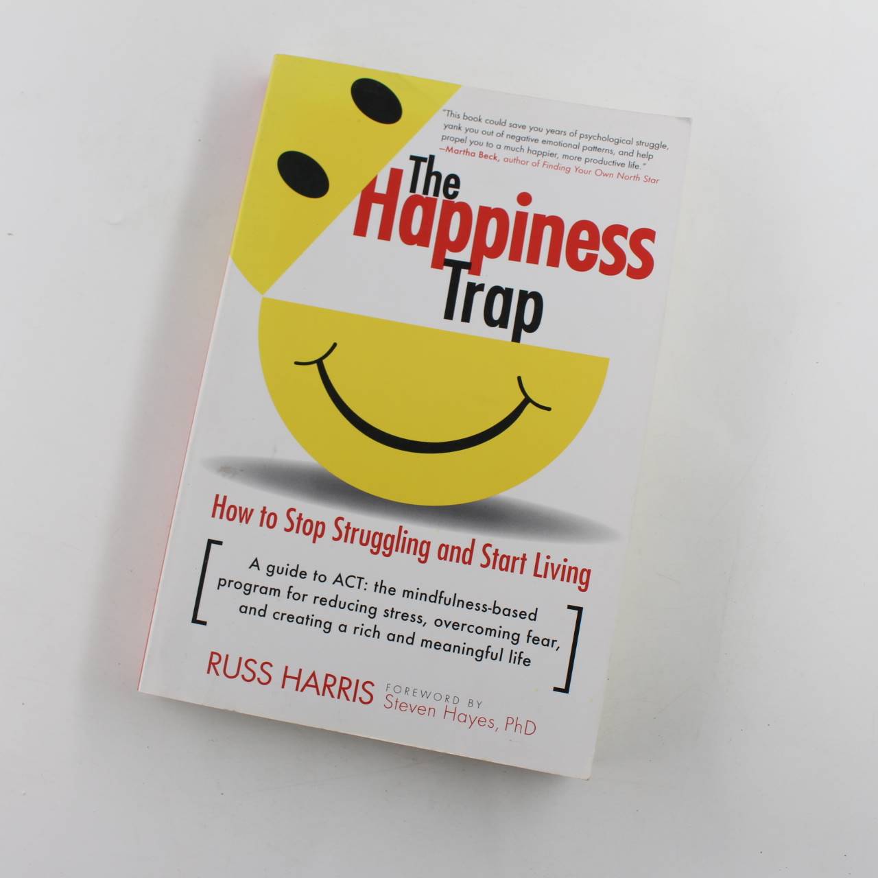 The Happiness Trap: How to Stop Struggling and Start Living: A Guide to ACT book by Russ Harris  ISBN: 9781590305843