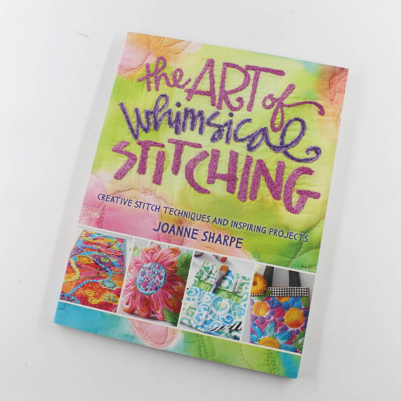 The Art of Whimsical Stitching : Creative Stitch Techniques and Inspiring Projects book by Joanne Sharpe   ISBN: 9781632502056