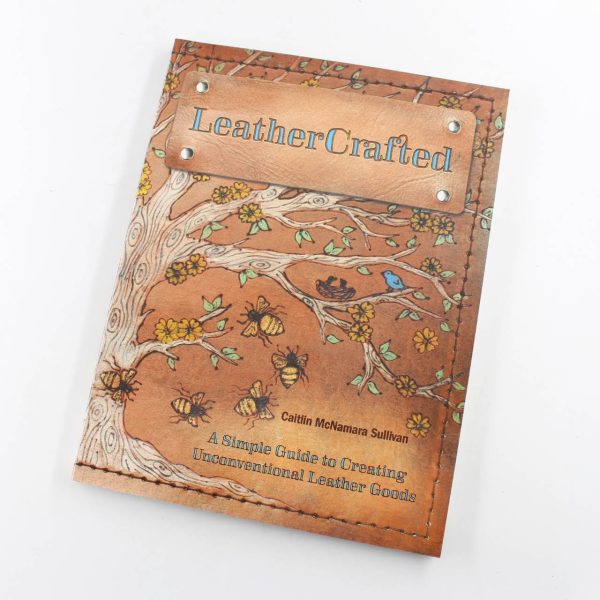 LeatherCrafted: A Simple Guide to Creating Unconventional Leather Goods book by Caitlin McNamara Sullivan   ISBN: 9781440241673