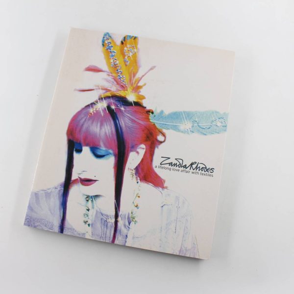 Zandra Rhodes: A Lifelong Love Affair With Textiles book by  Zandra Rhodes  ISBN: 9781851494866