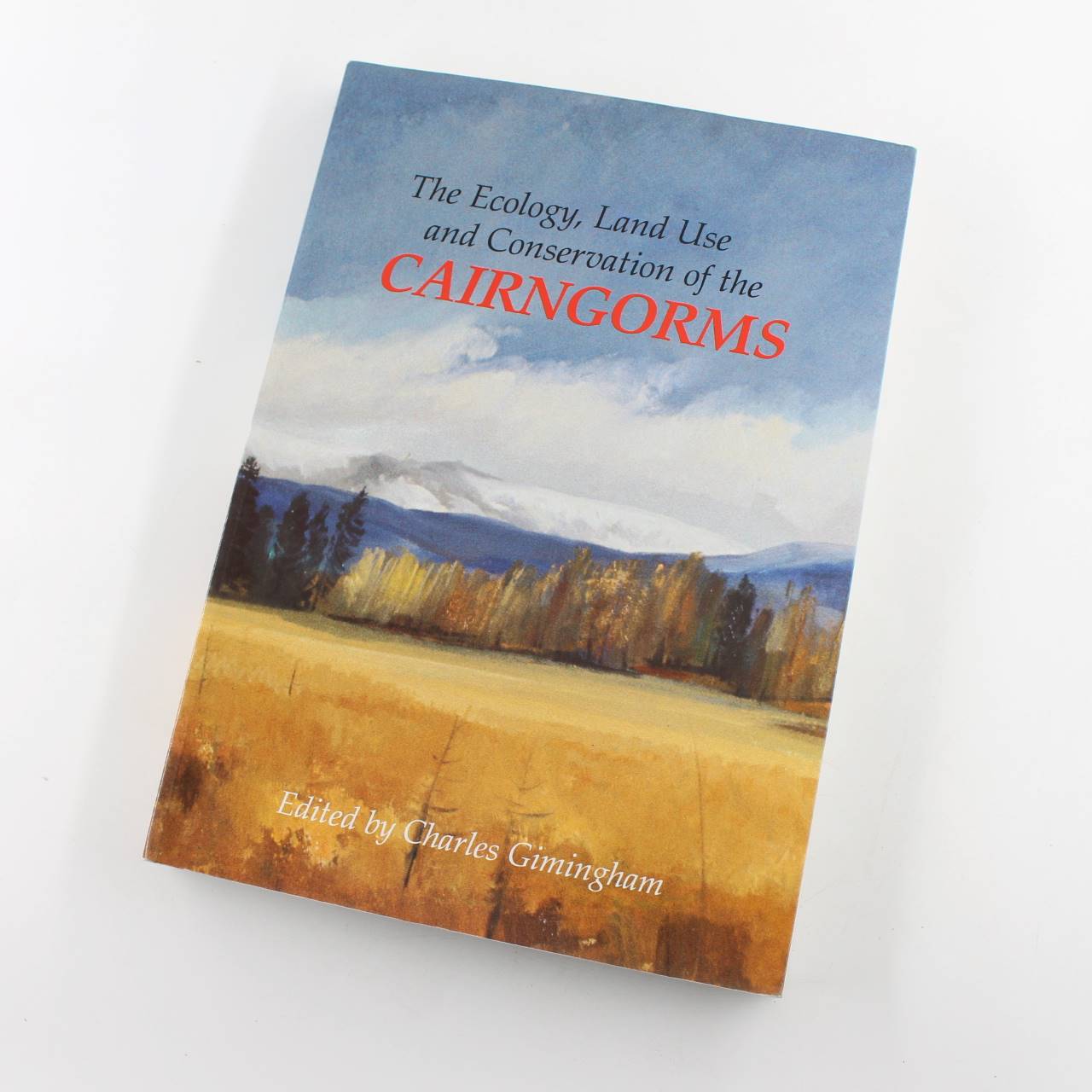 The Ecology Land Use and Conservation of the Cairngorms book by Charles H. Gimingham  ISBN: 9781853411175