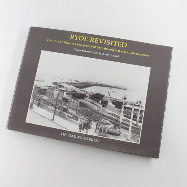 Ryde Revisited: The Work of William Hogg from the Original Glass Plate Negatives  book by Colin Fairweather Alan Stroud  ISBN: 9780853616603