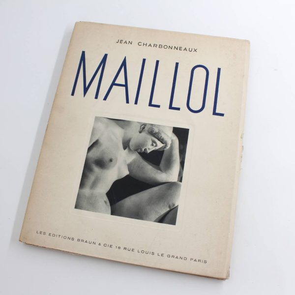 Maillol. Photographies de Andr? Steiner. book by JEAN CHARBONNEAUX  ISBN: