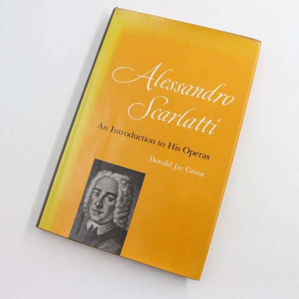 Alessandro Scarlatti an Introduction to His Operas book by Donald Jay Grout  ISBN: 9780520036826