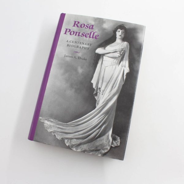 Rosa Ponselle: A Centenary Biography book by James A. Drake  ISBN: 9781574670196