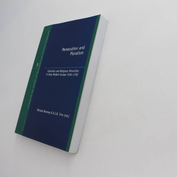 Persecution and Pluralism: Calvinists and Religious Minorities in Early Modern Europe 1550-1700: 2  book by Richard Bonney D. J. B. Trim  ISBN: 9783039105700 - Image 2