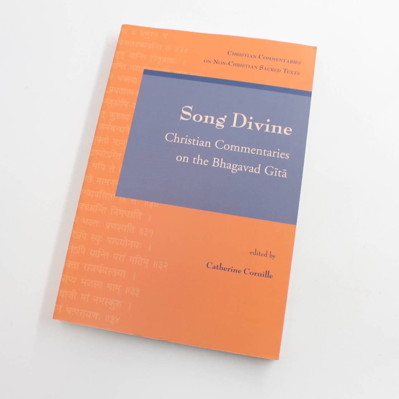 Song Divine: Christian Commentaries on the Bhagavad Gita: 1: Christian Commentaries on Non-Christian Sacred Texts book by C Cornille  ISBN: 9780802840165