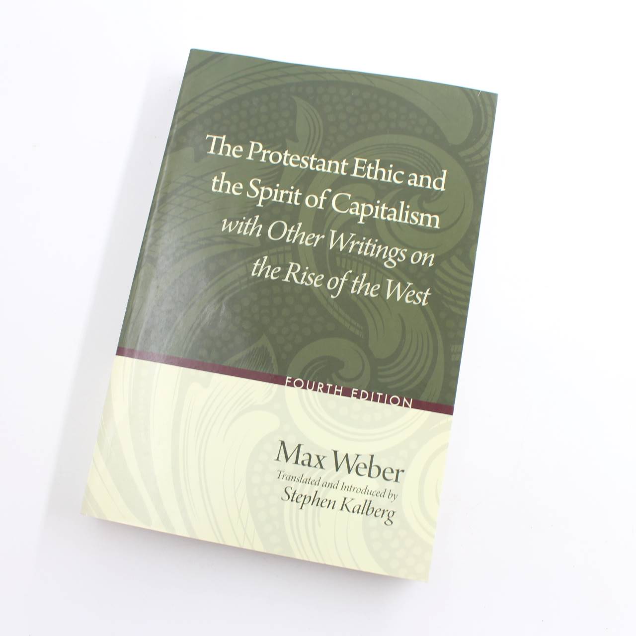 The Protestant Ethic and the Spirit of Capitalism with Other Writings on the Rise of the West book by Max Weber Stephen Kalberg  ISBN: 9780195332537