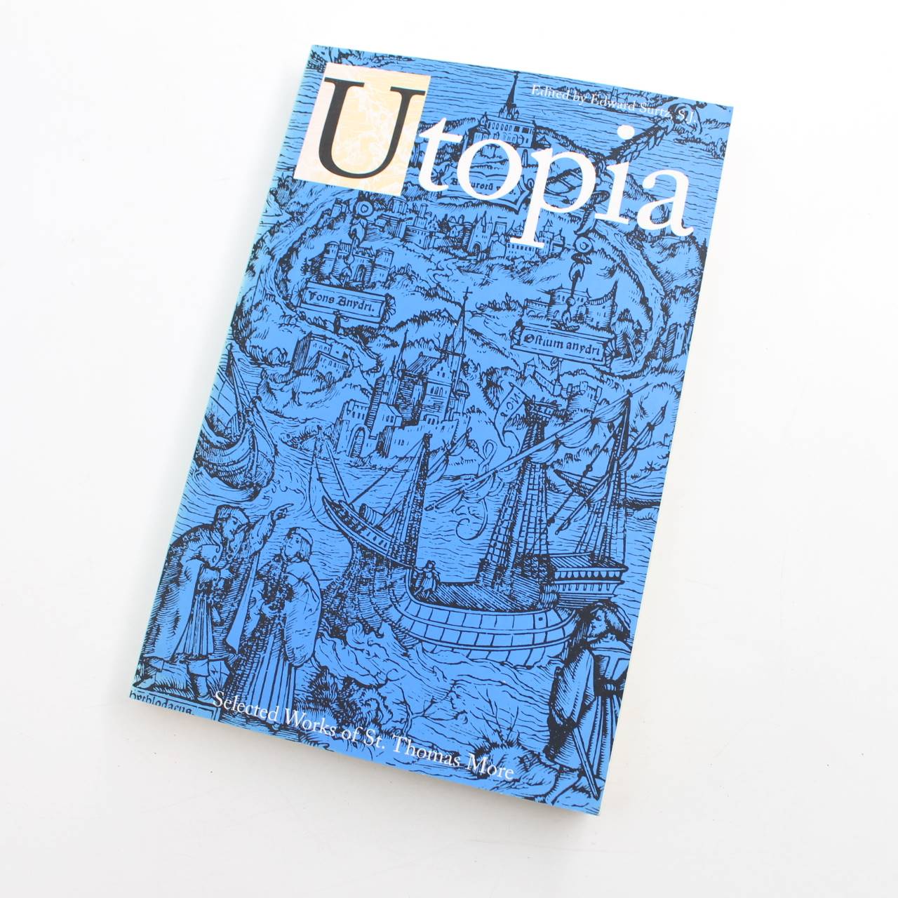 Utopia: Selected Works of St. Thomas More Series book by Edward Surtz  ISBN: 9780300002386