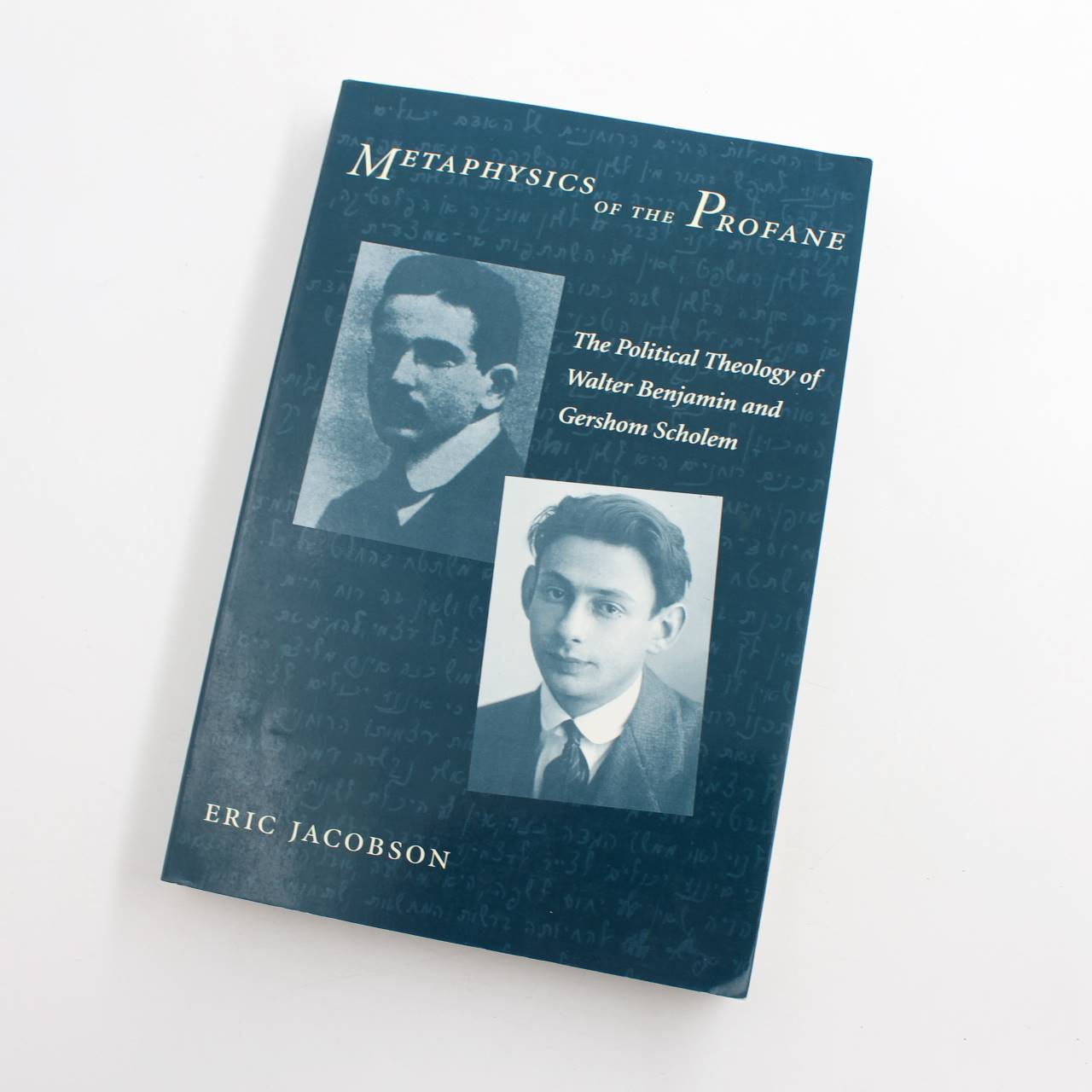 Metaphysics of the Profane: The Political Theology of Walter Benjamin and Gershom Scholem book by Eric Jacobson  ISBN: 9780231126571