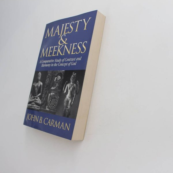 Majesty and Meekness: Comparative Study of Contrast and Harmony in the Concept of God book by John B. Carman  ISBN: 9780802806932 - Image 2