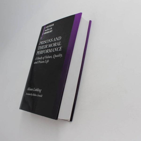 Prisons and Their Moral Performance: A Study of Values Quality and Prison Life book by Alison Liebling Helen Arnold  ISBN: 9780199271221 - Image 2