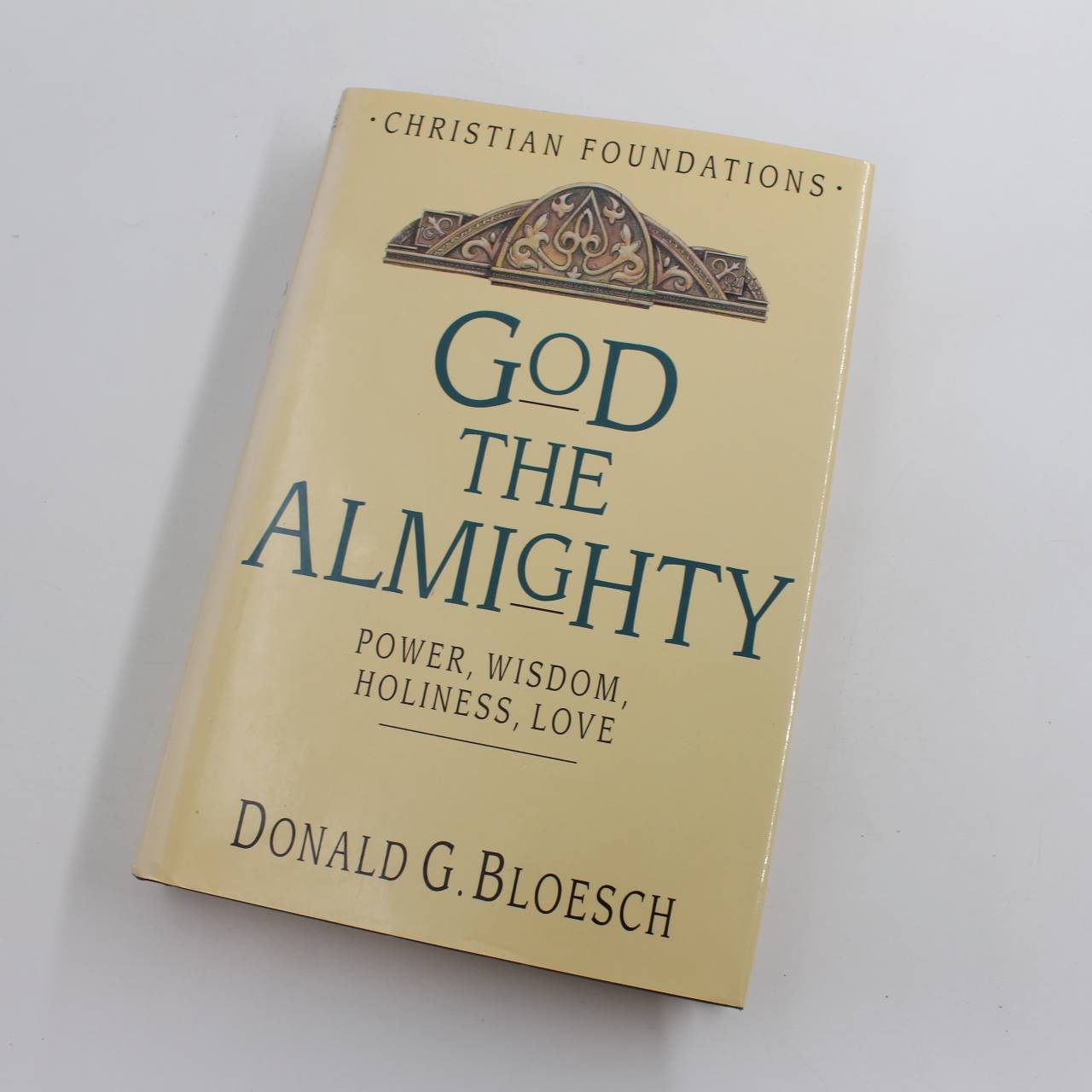 God the Almighty: Power Wisdom Holiness Love: Christian Foundation S. book by Donald G. Bloesch   ISBN: 9780853645931