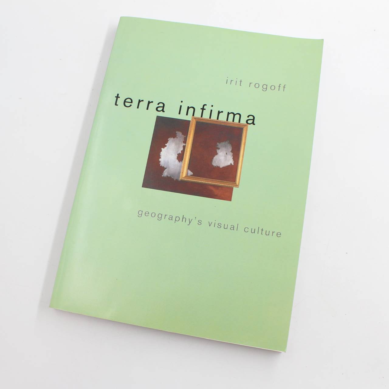 Terra Infirma: Geography’s Visual Culture book by Irit Rogoff   ISBN: 9780415096164